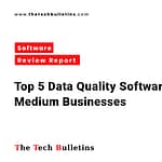 Top 5 Data Quality Software for SMBs