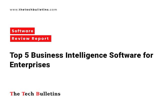 Top 5 Business Intelligence Software for Enterprises
