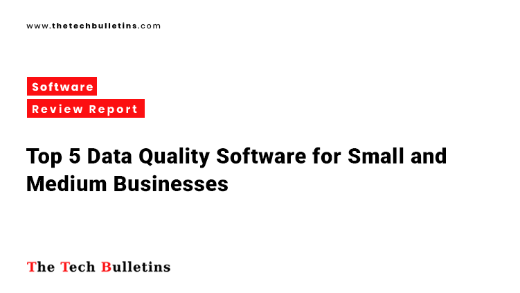 Top 5 Data Quality Software for SMBs