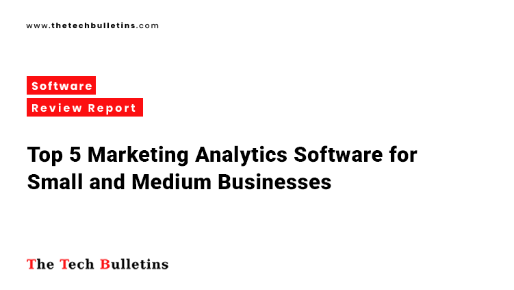 Top 5 Marketing Analytics Software for Enterprises